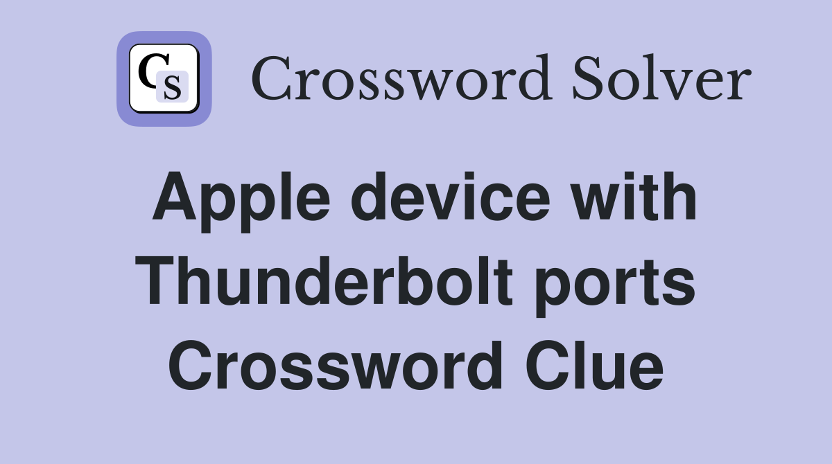 Apple device with Thunderbolt ports Crossword Clue