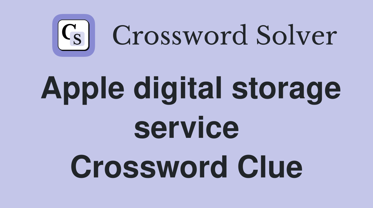Apple digital storage service Crossword Clue