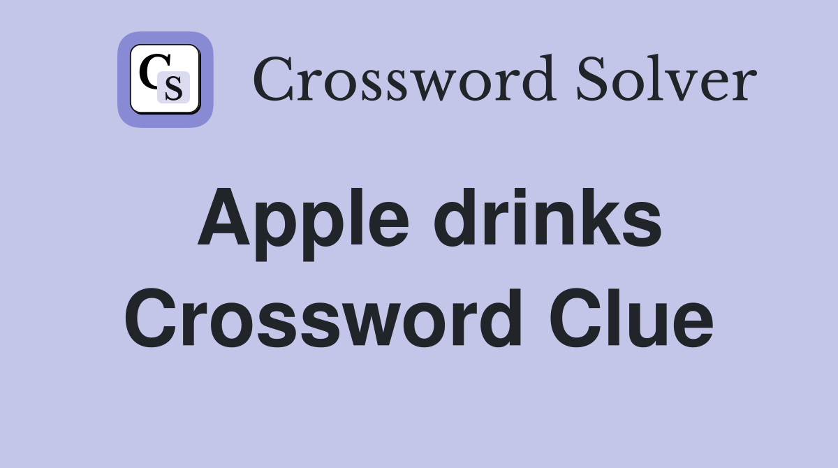 Apple drinks Crossword Clue
