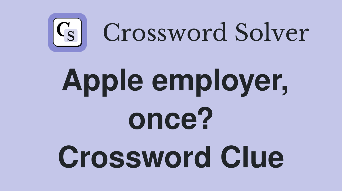 Apple employer, once? Crossword Clue