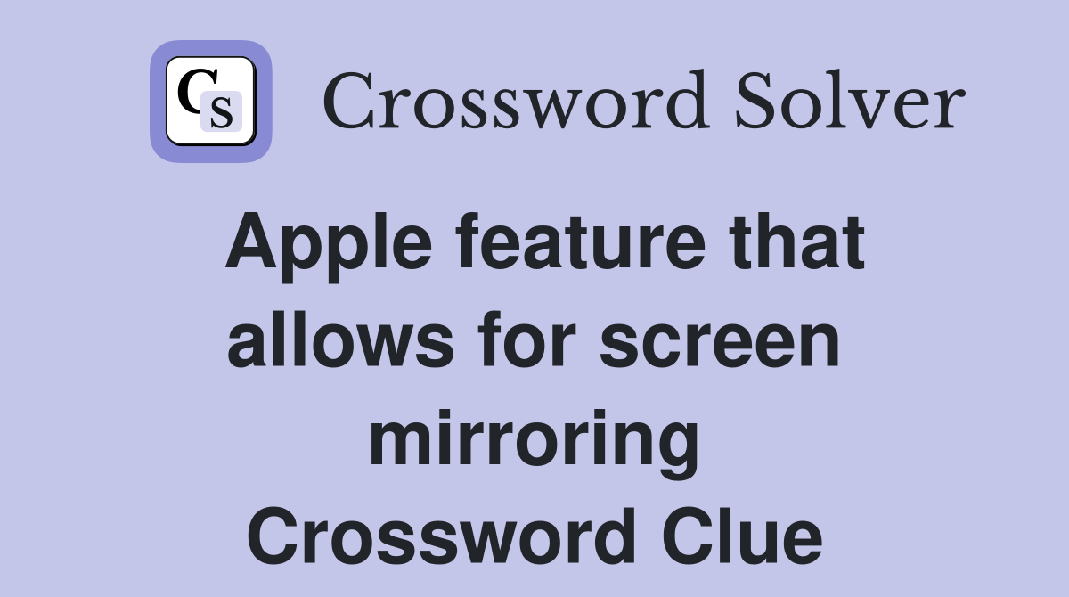 Apple feature that allows for screen mirroring Crossword Clue