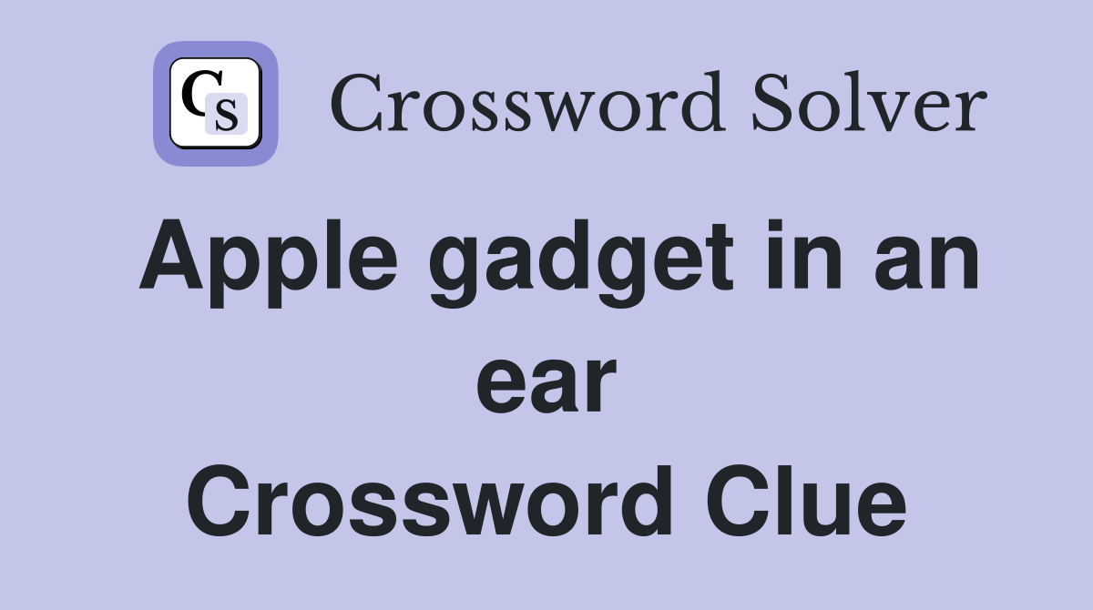 Apple gadget in an ear Crossword Clue