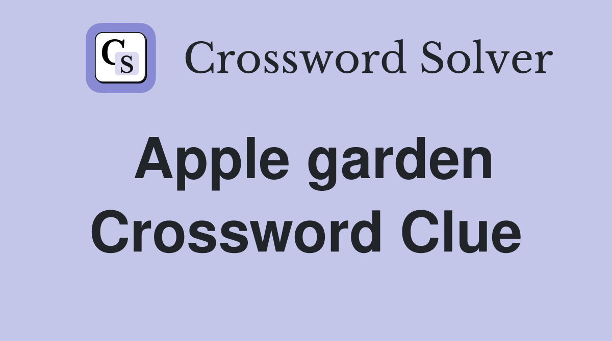 Apple garden Crossword Clue
