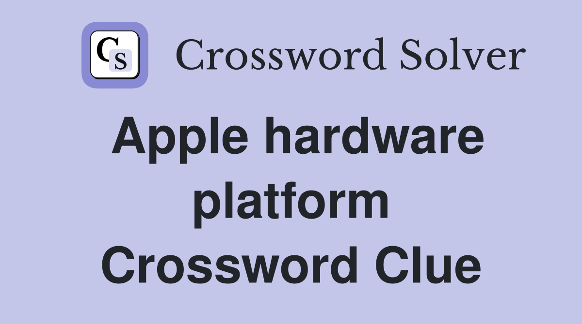 Apple hardware platform Crossword Clue