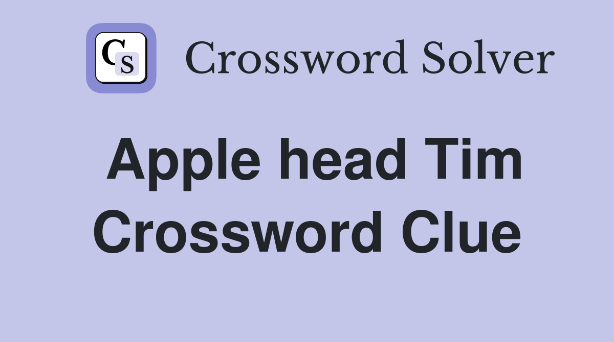 Apple head Tim Crossword Clue