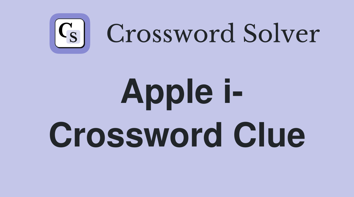 Apple i- Crossword Clue