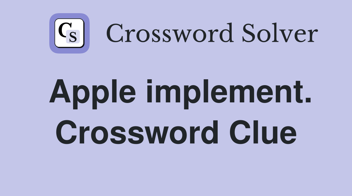 Apple implement. Crossword Clue