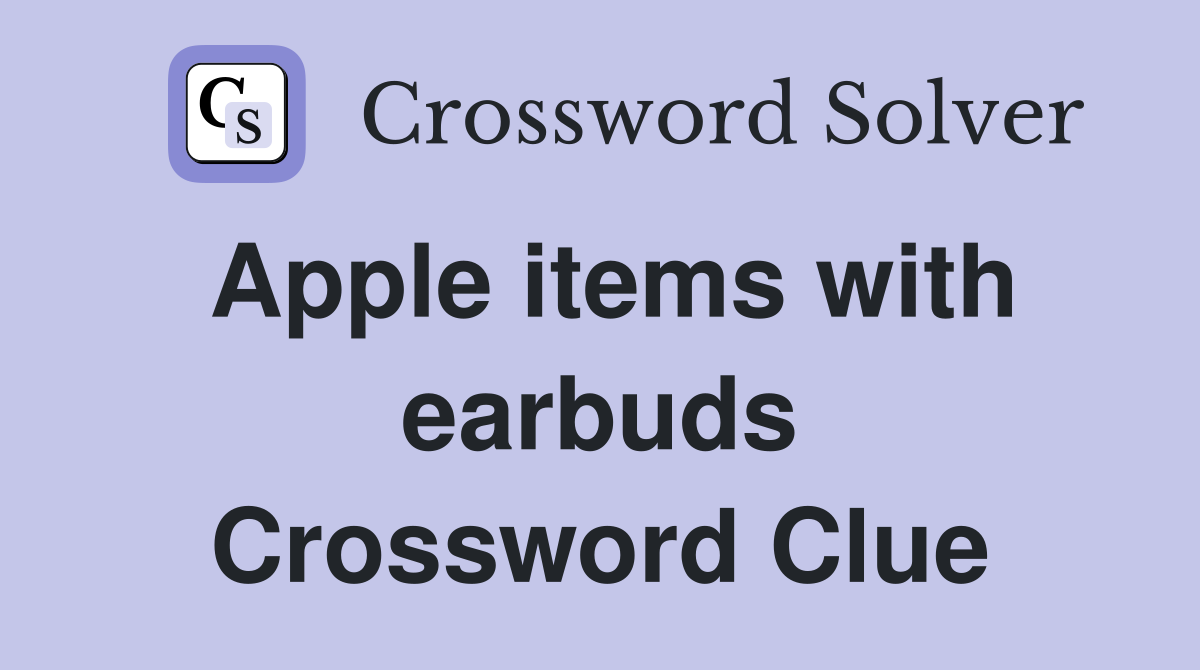 Apple items with earbuds Crossword Clue