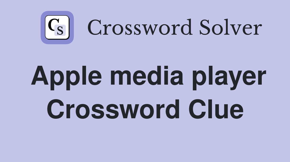 Apple media player Crossword Clue