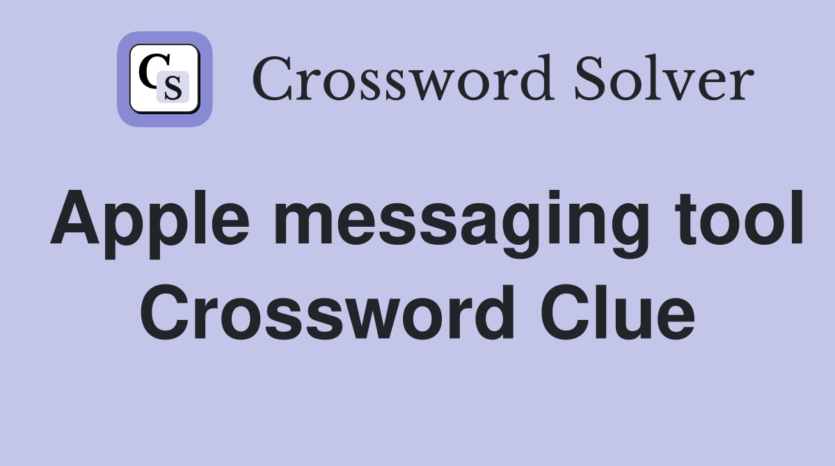 Apple messaging tool Crossword Clue