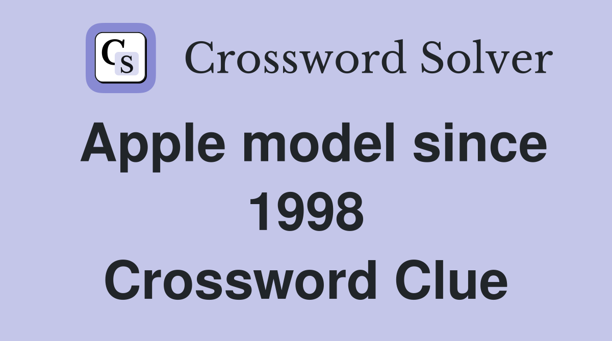 Apple model since 1998 Crossword Clue