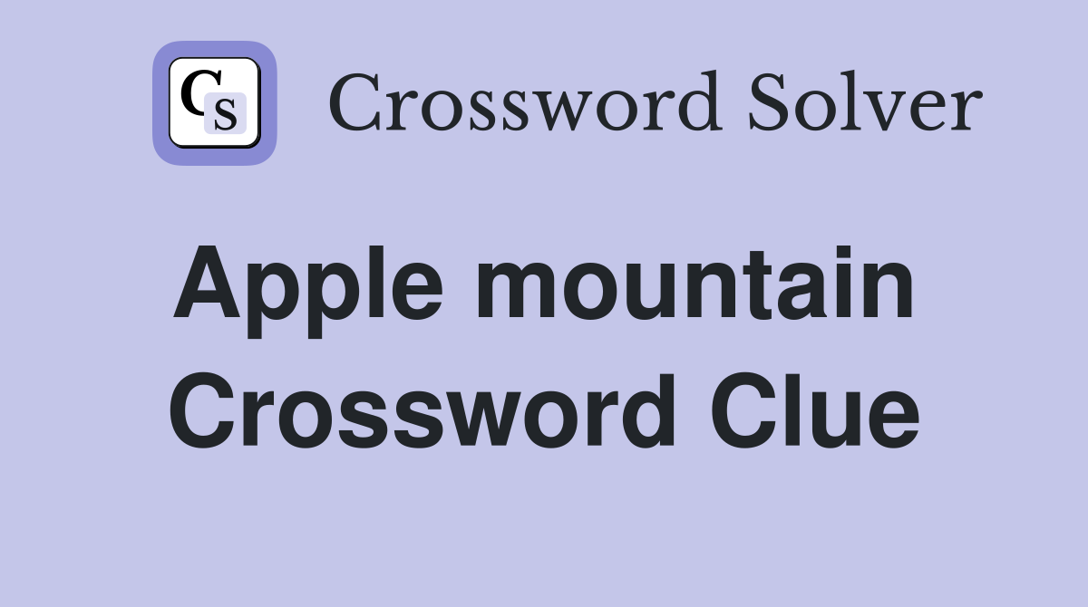 Apple mountain  Crossword Clue
