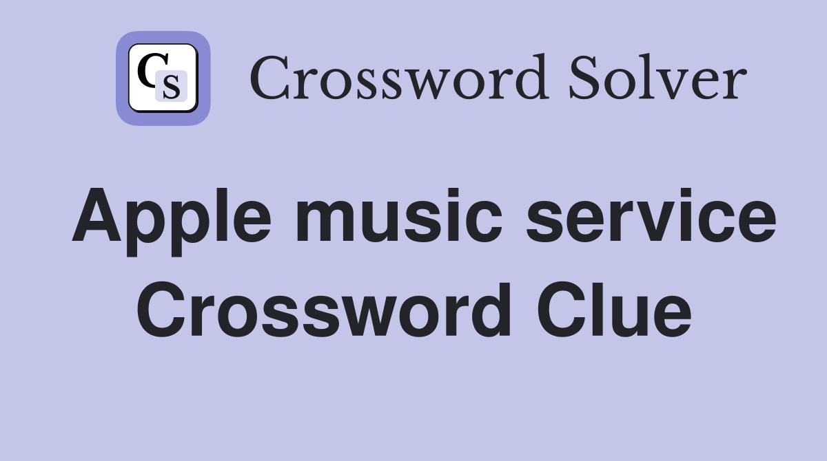 Apple music service Crossword Clue Answers Crossword Solver