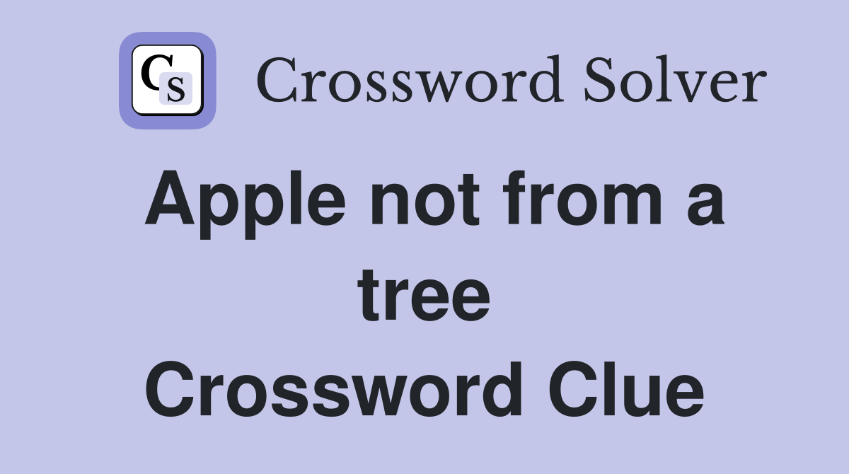 Apple not from a tree Crossword Clue