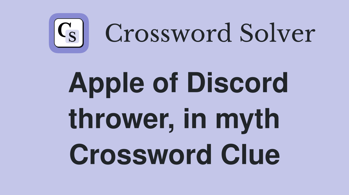 Apple of Discord thrower, in myth Crossword Clue