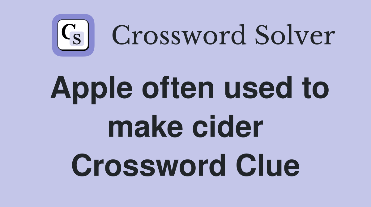 Apple often used to make cider Crossword Clue