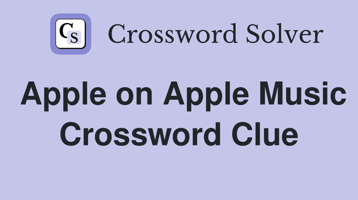 Apple on Apple Music Crossword Clue