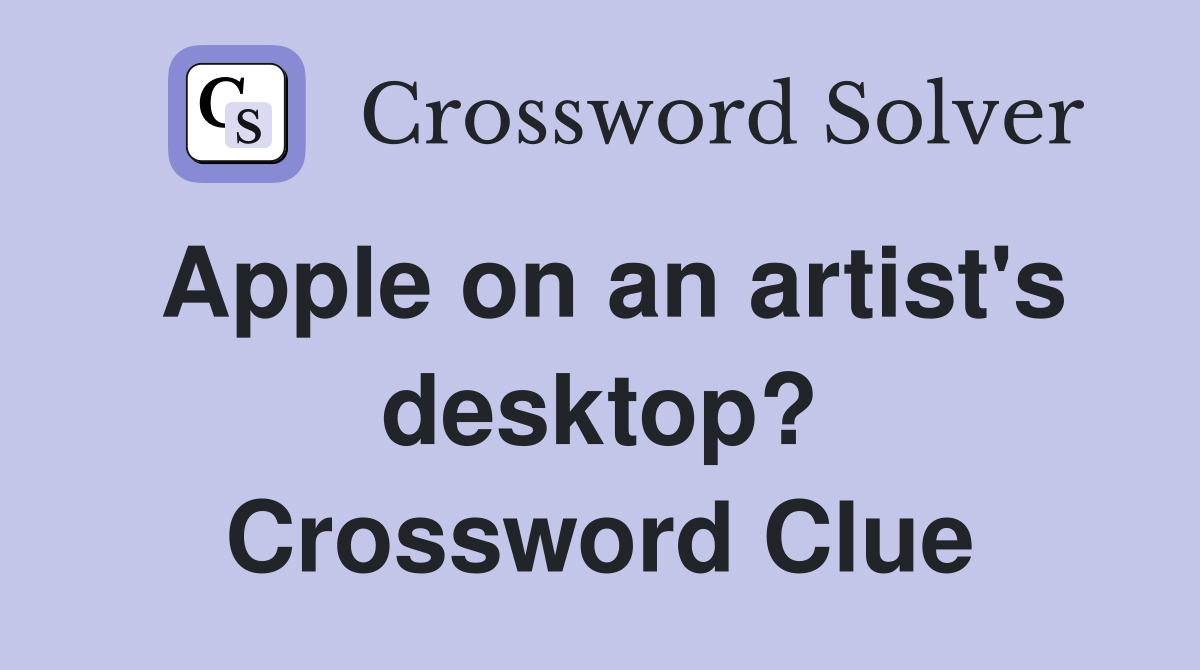 Apple on an artist's desktop? Crossword Clue