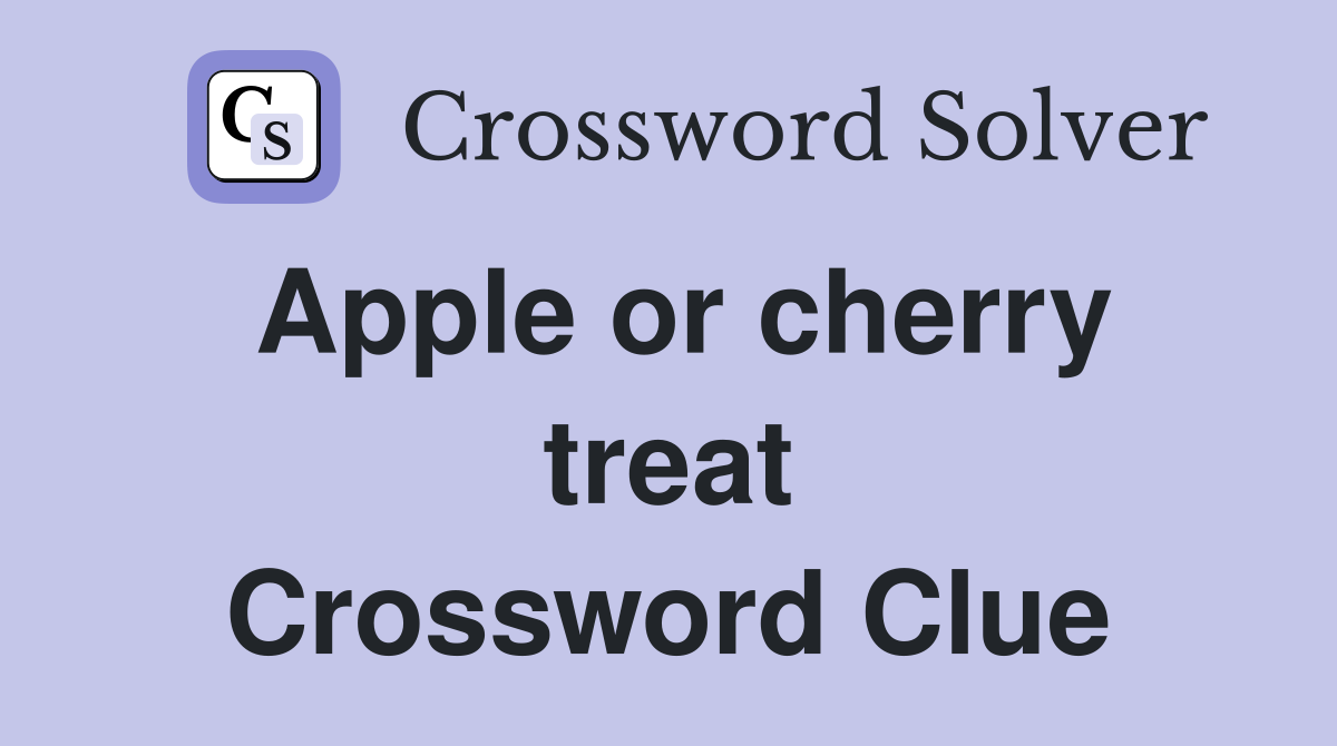 Apple or cherry treat Crossword Clue