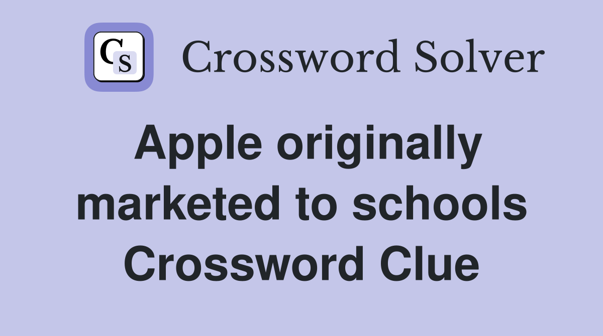 Apple originally marketed to schools Crossword Clue