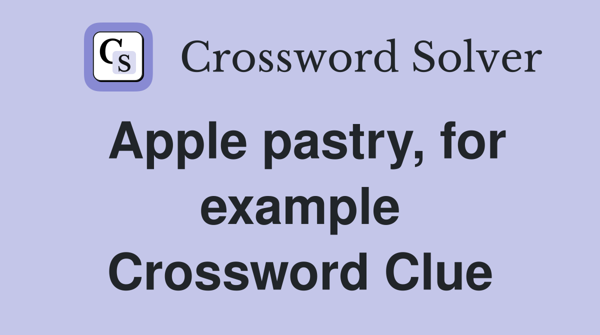 Apple pastry, for example Crossword Clue