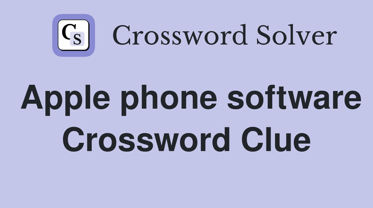 Apple phone software Crossword Clue