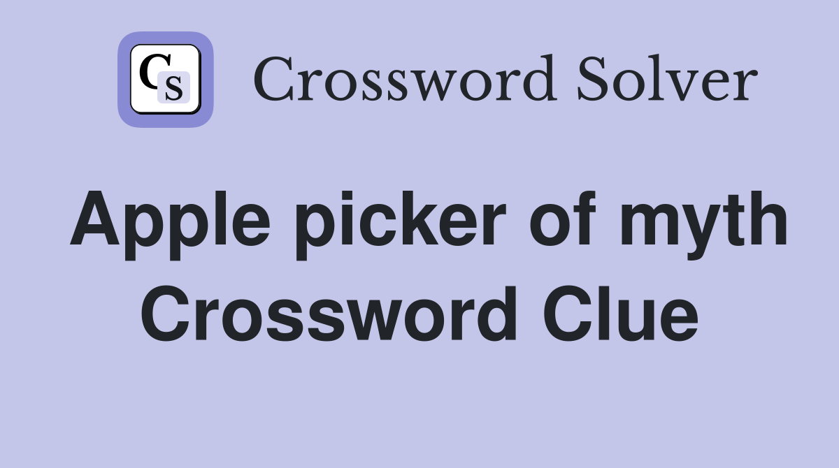 Apple picker of myth Crossword Clue