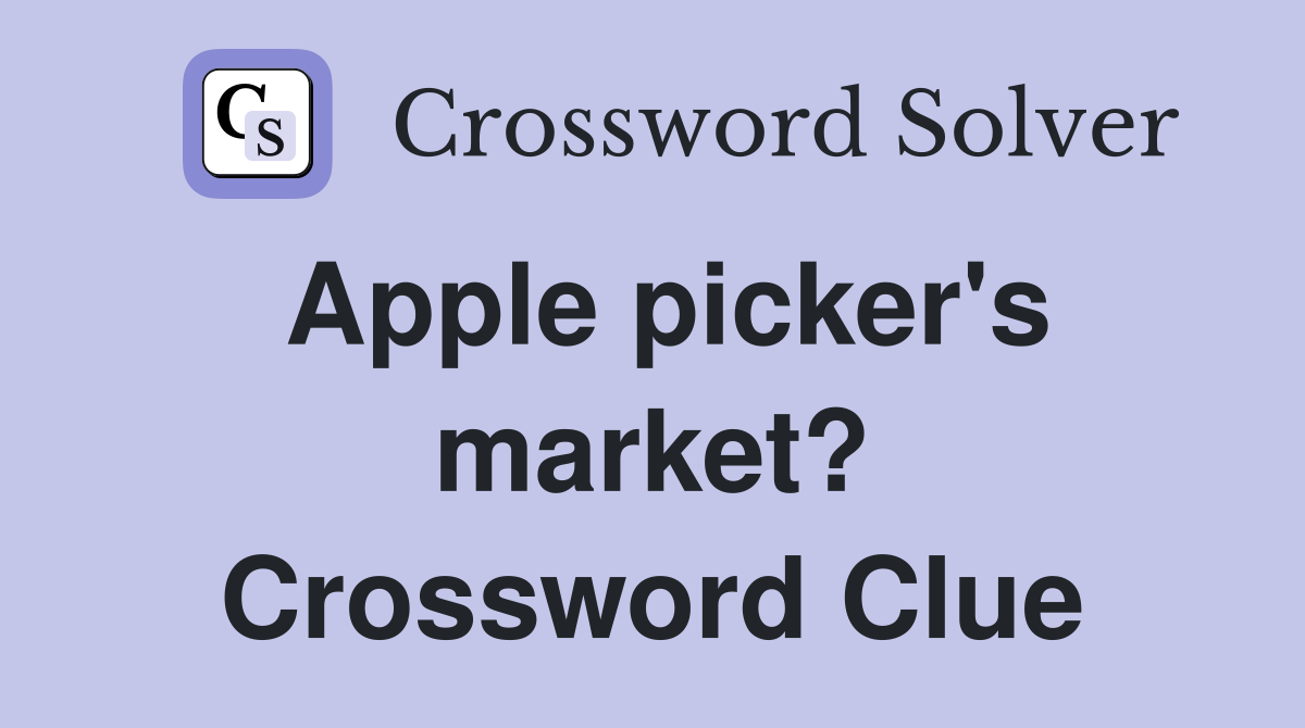Apple picker's market? Crossword Clue