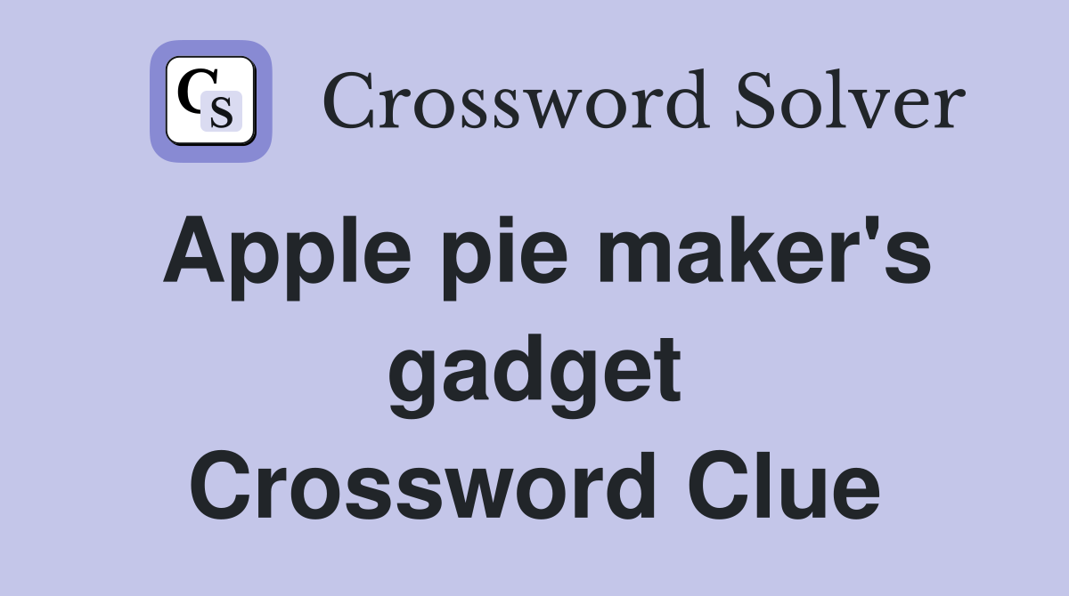 Apple pie maker's gadget Crossword Clue