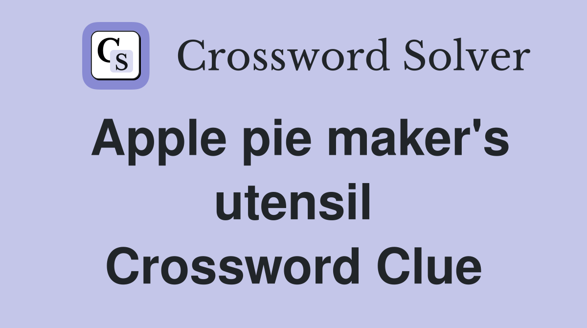 Apple pie maker's utensil Crossword Clue