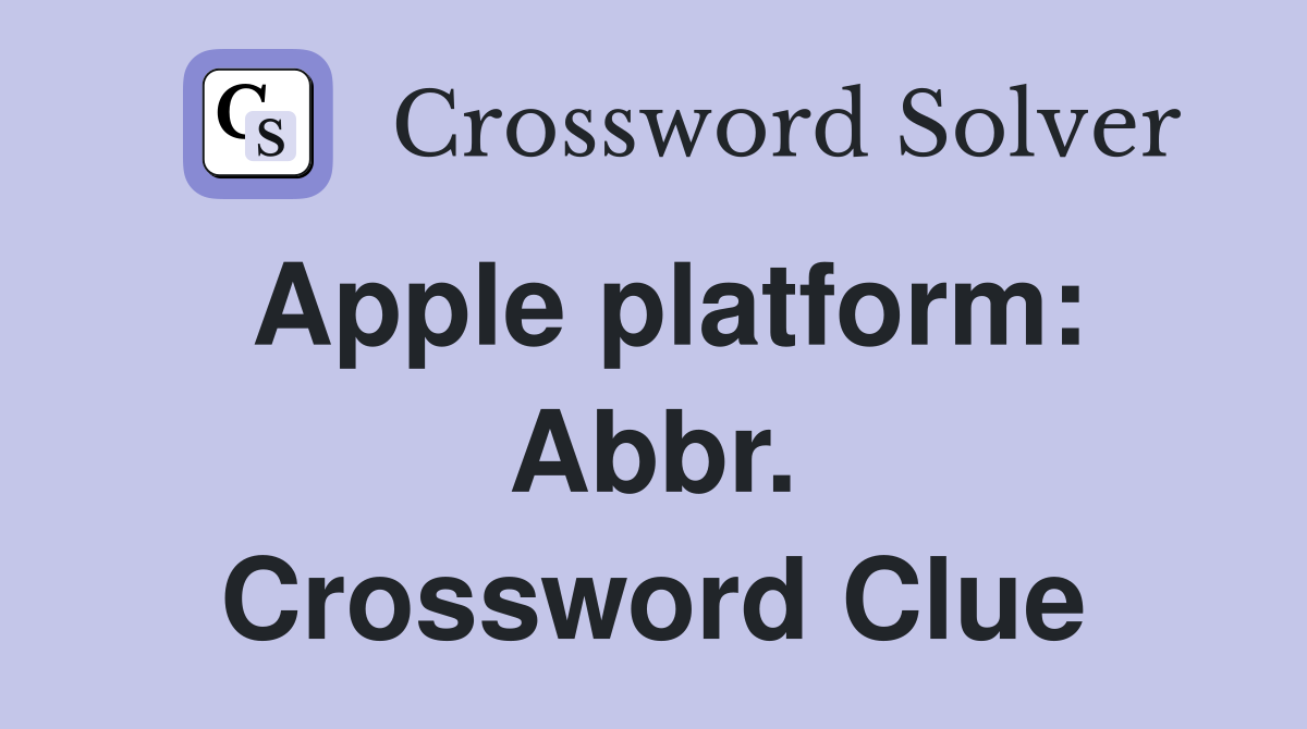 Apple platform: Abbr. Crossword Clue