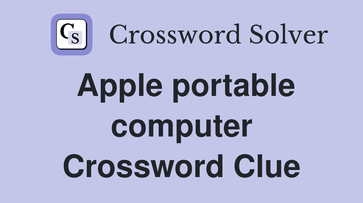 Apple portable computer Crossword Clue
