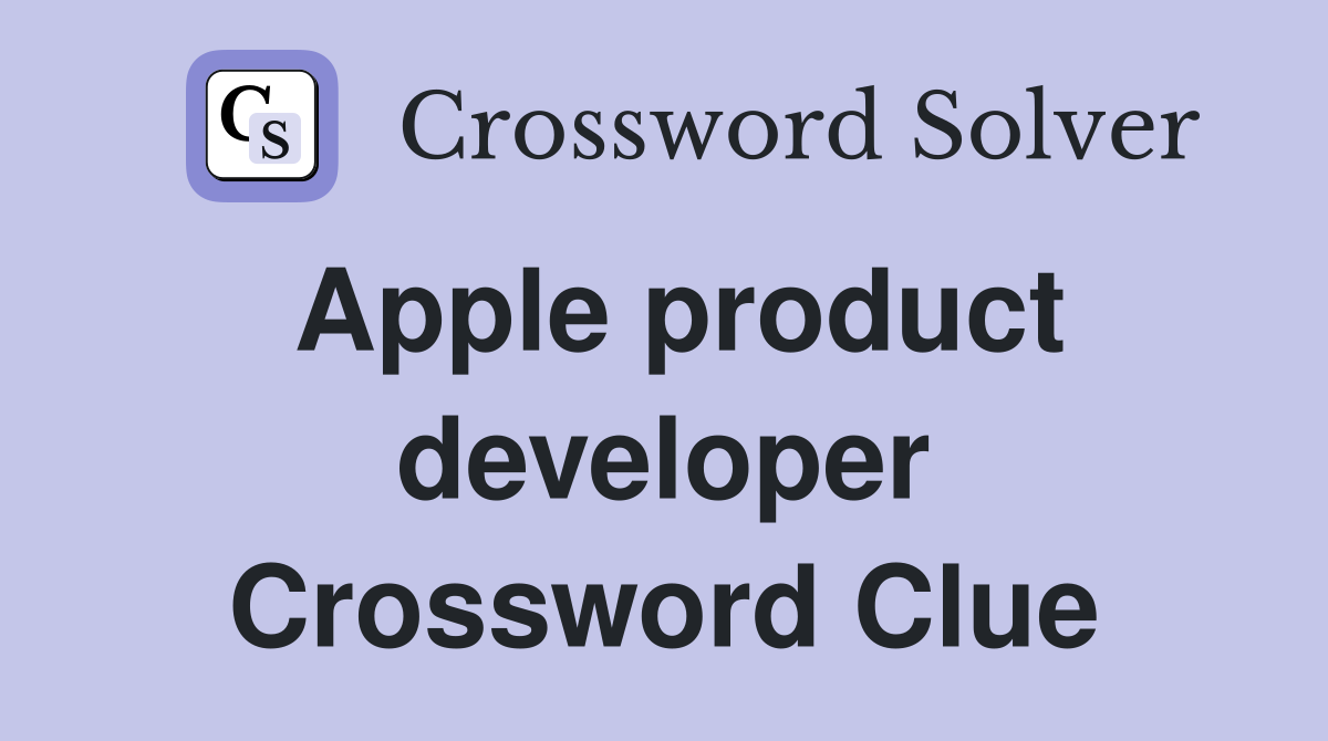 Apple product developer Crossword Clue