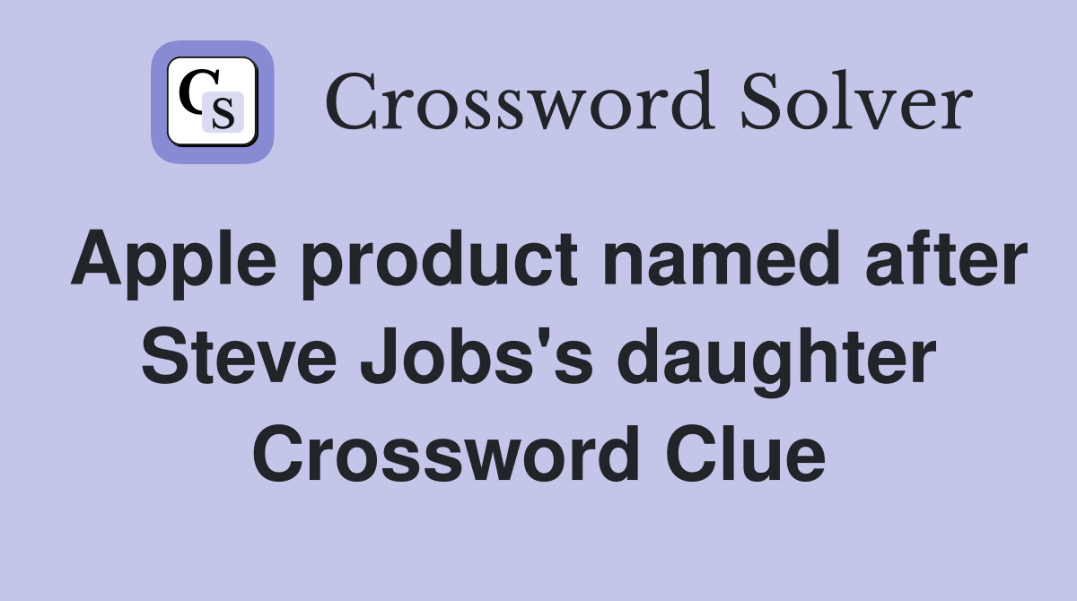 Apple product named after Steve Jobs's daughter Crossword Clue