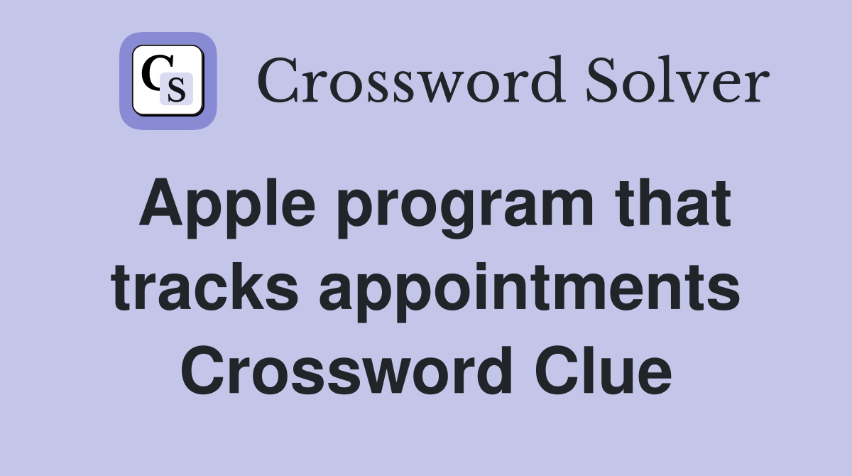 Apple program that tracks appointments Crossword Clue