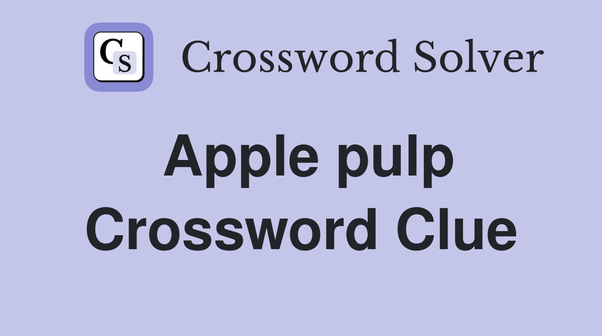 Apple pulp Crossword Clue