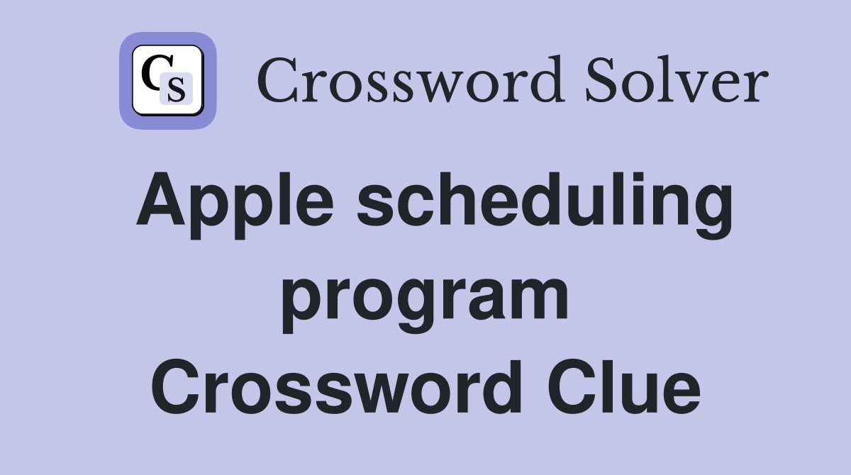 Apple scheduling program Crossword Clue