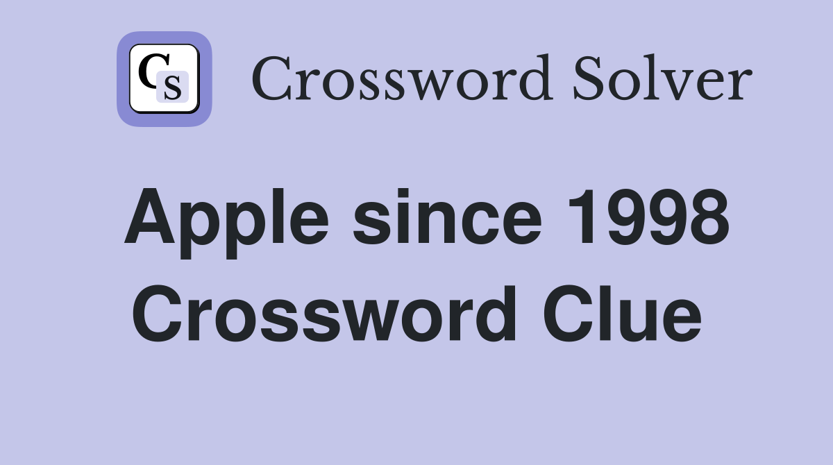 Apple since 1998 Crossword Clue