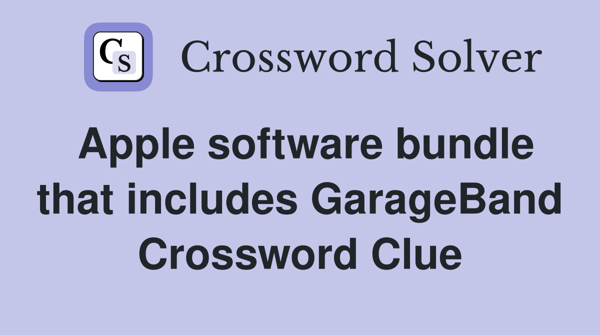 Apple software bundle that includes GarageBand Crossword Clue