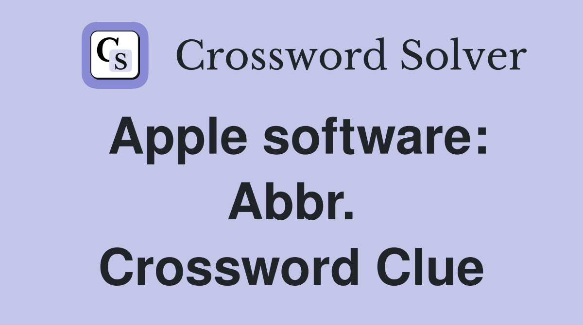 Apple software: Abbr. Crossword Clue