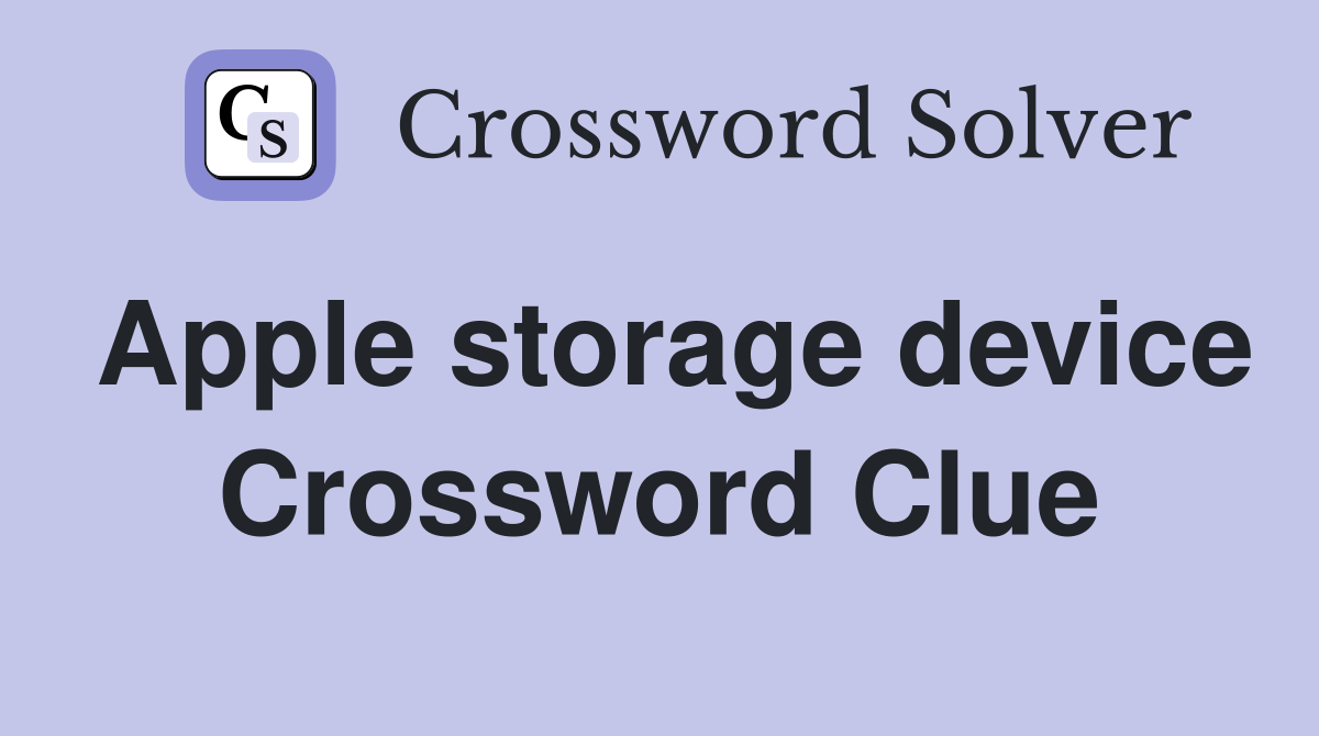 Apple storage device Crossword Clue