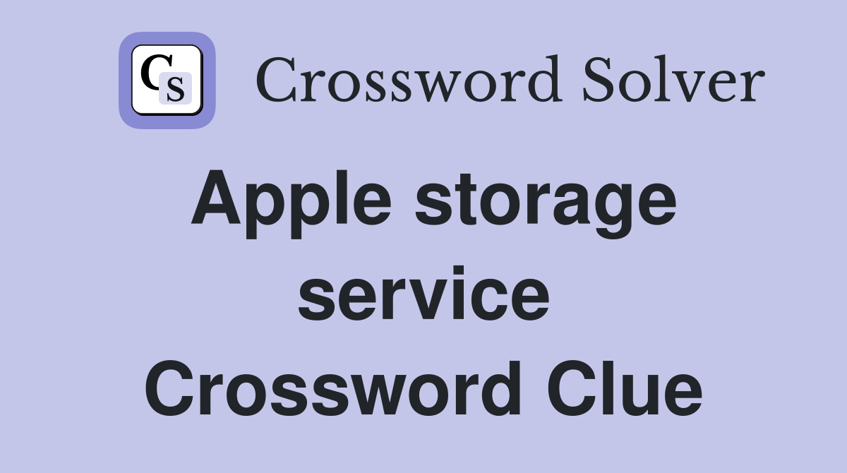 Apple storage service Crossword Clue