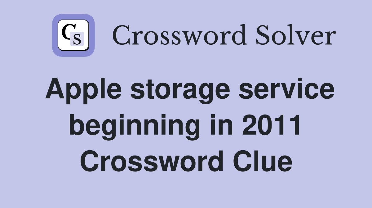 Apple storage service beginning in 2011 Crossword Clue
