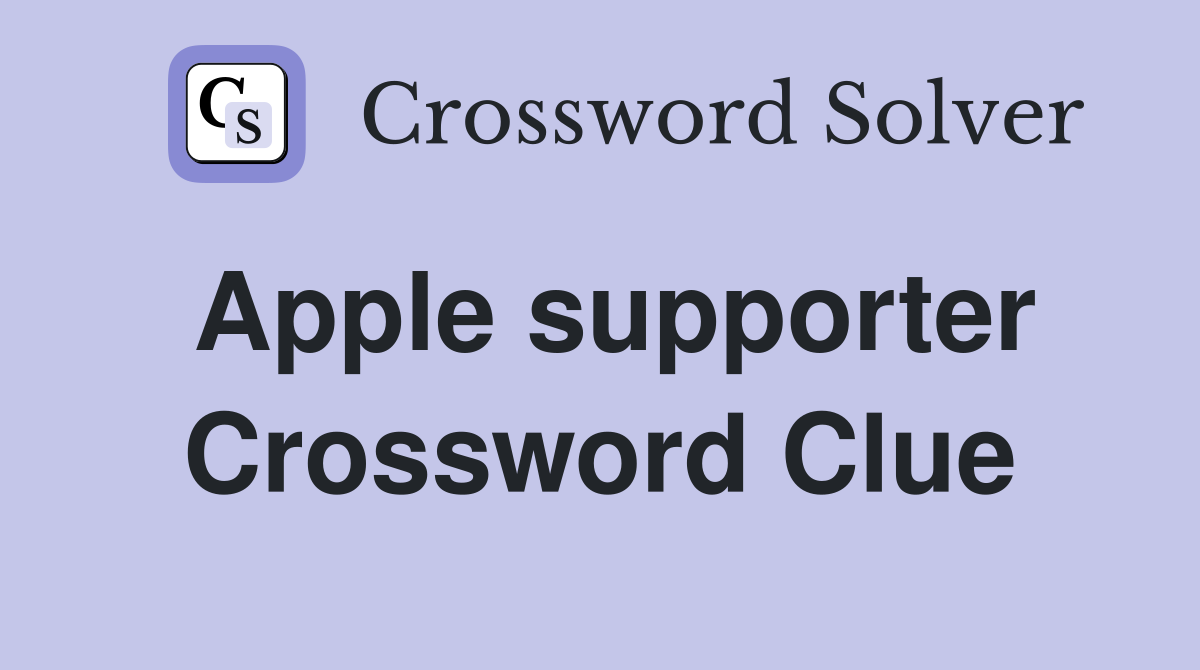Apple supporter Crossword Clue