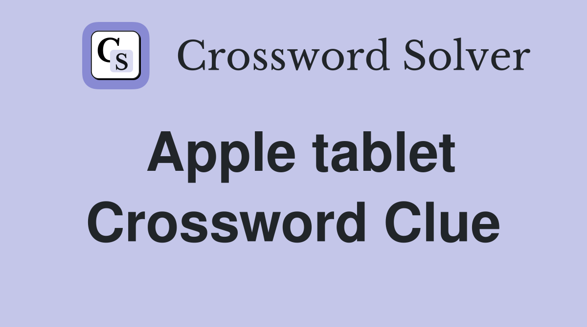 Apple tablet Crossword Clue Answers Crossword Solver
