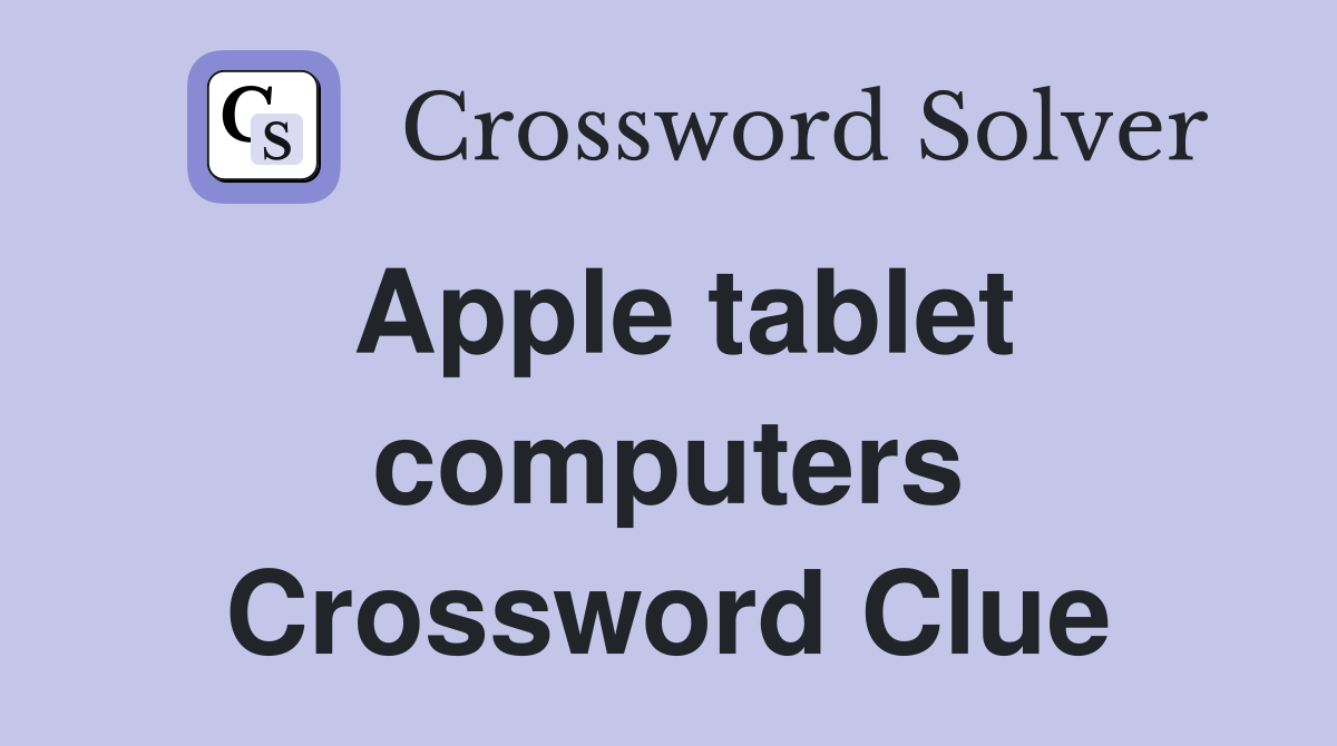 Apple tablet computers Crossword Clue