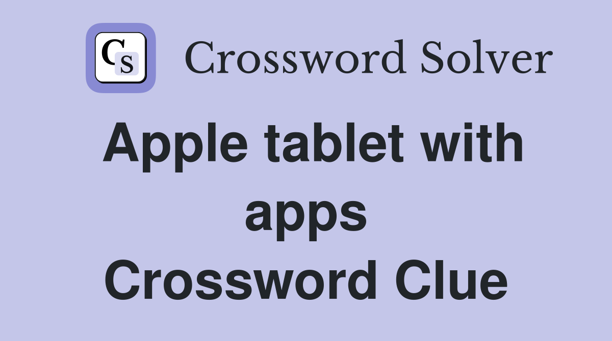 Apple tablet with apps Crossword Clue