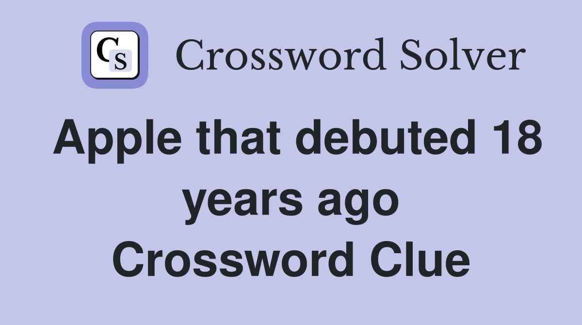 Apple that debuted 18 years ago Crossword Clue