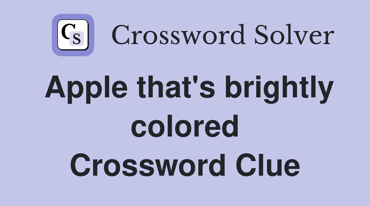 Apple that's brightly colored Crossword Clue