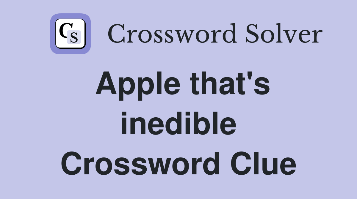 Apple that's inedible Crossword Clue